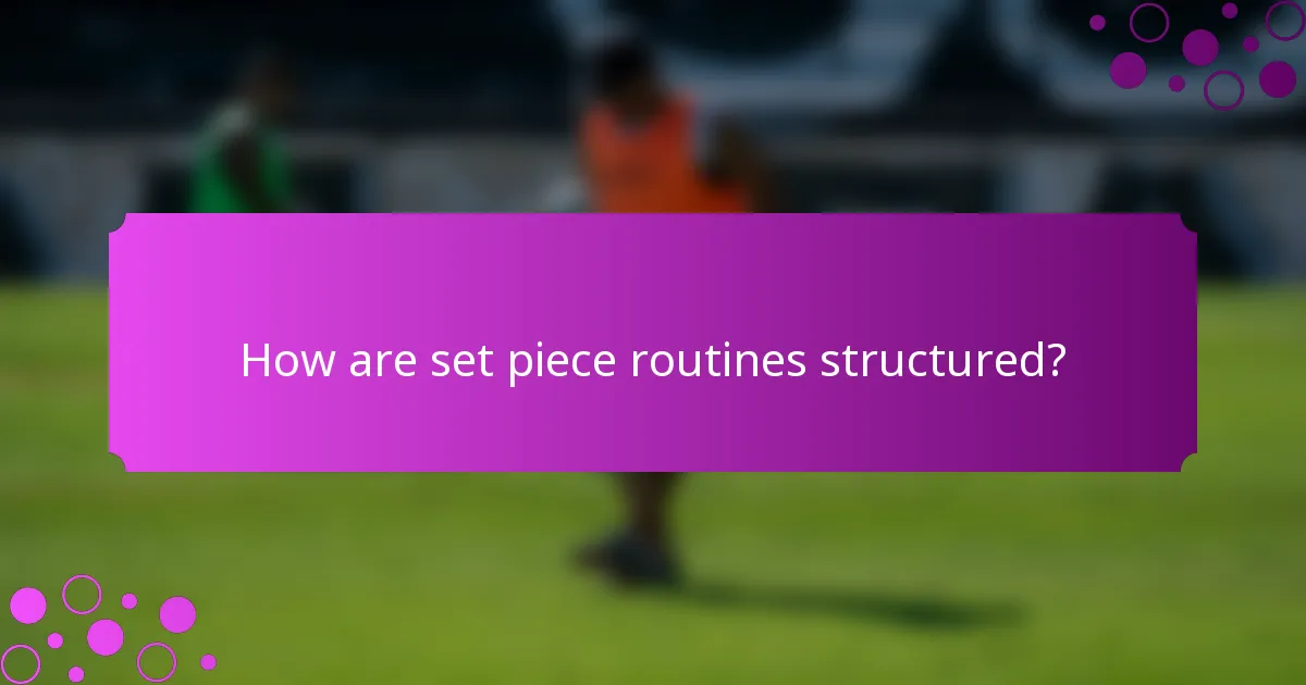 How are set piece routines structured?