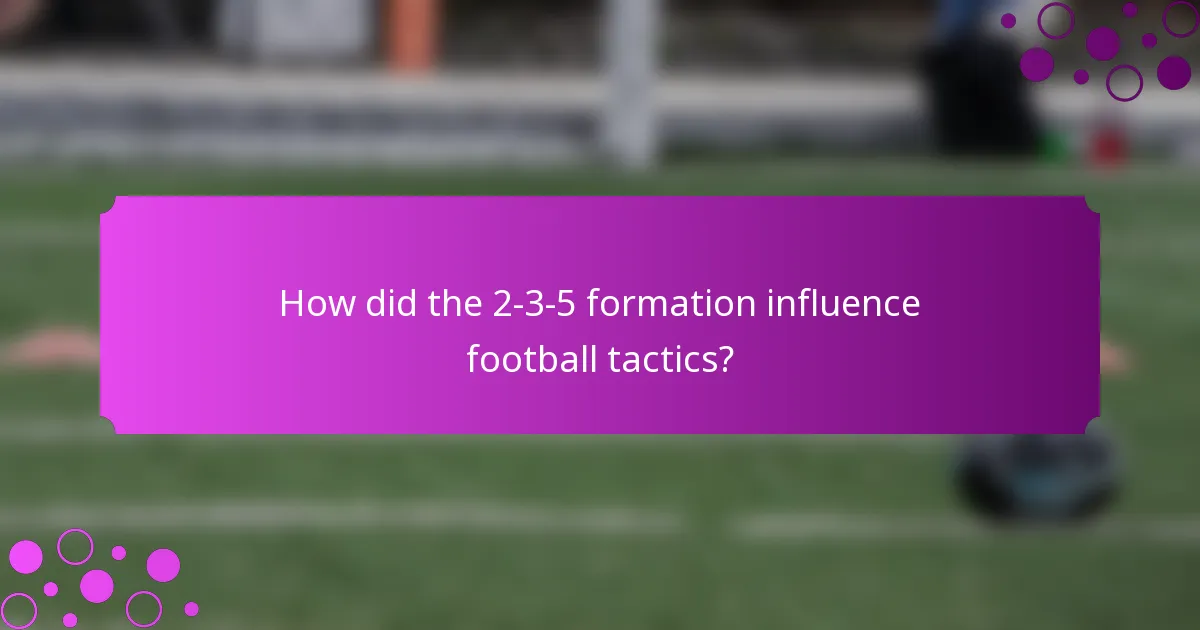 How did the 2-3-5 formation influence football tactics?