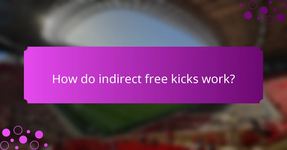 How do indirect free kicks work?