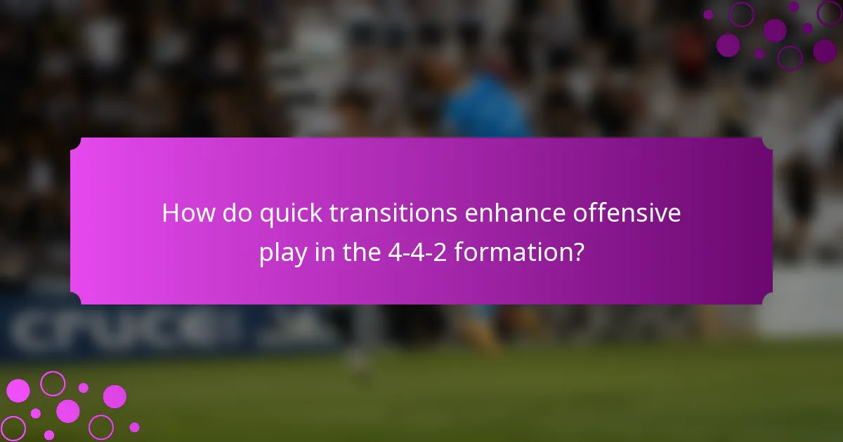 How do quick transitions enhance offensive play in the 4-4-2 formation?