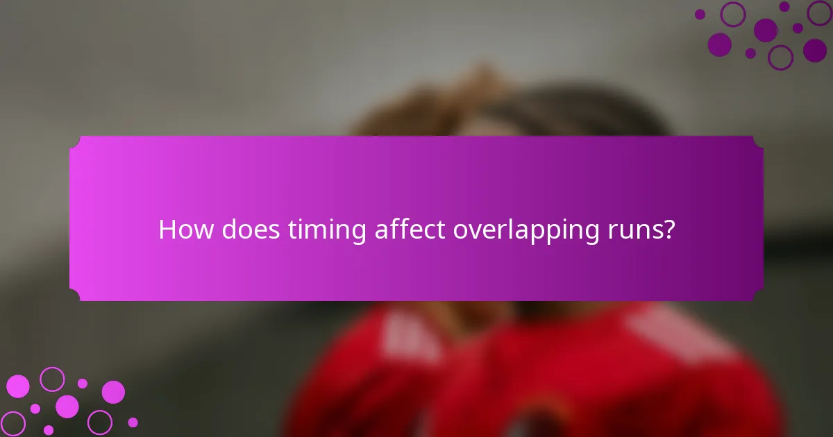 How does timing affect overlapping runs?