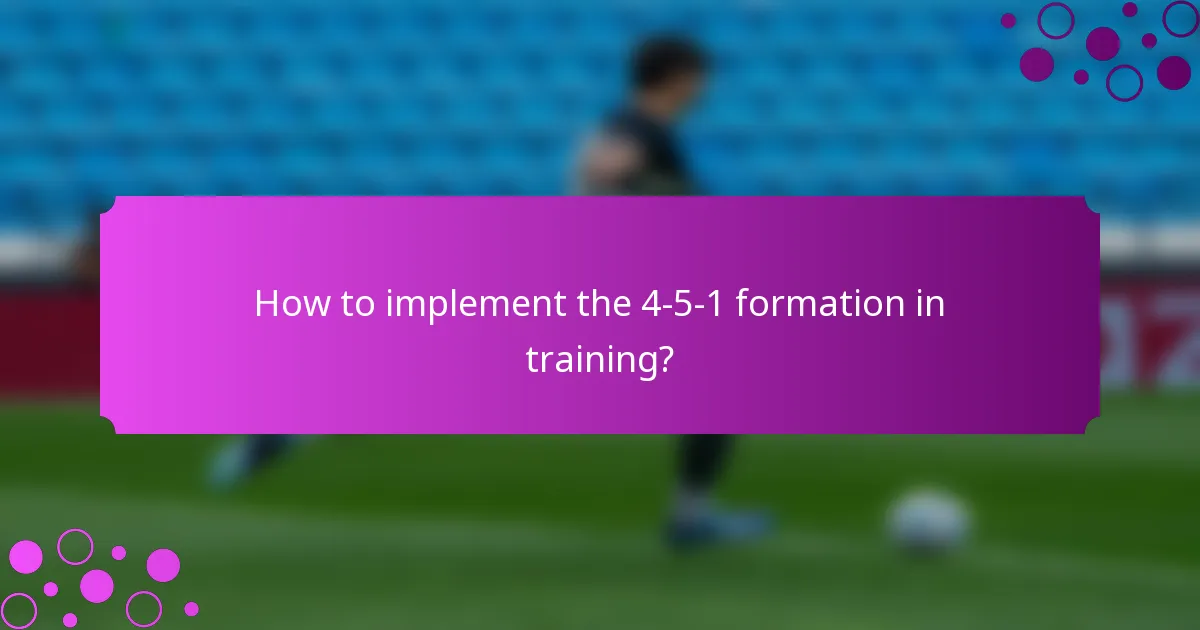 How to implement the 4-5-1 formation in training?