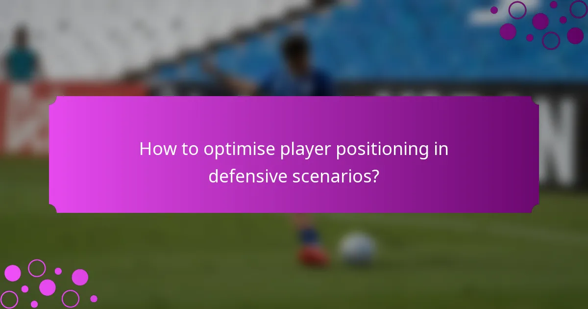 How to optimise player positioning in defensive scenarios?