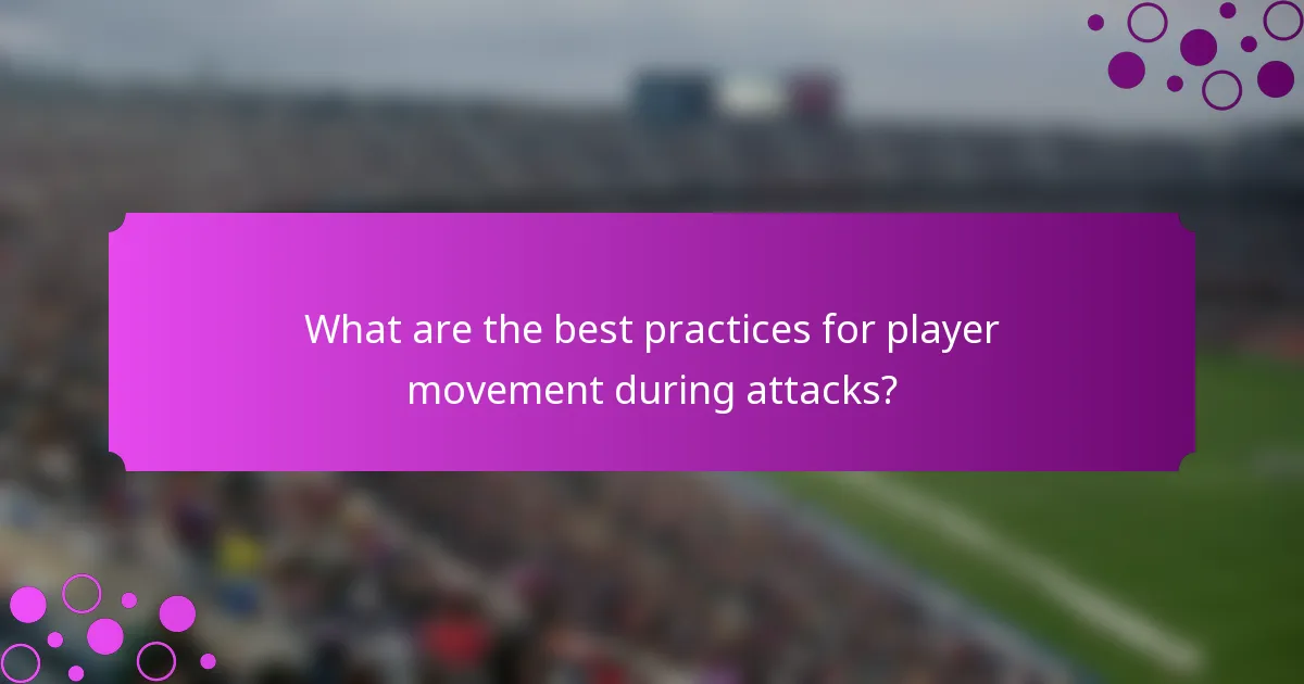 What are the best practices for player movement during attacks?