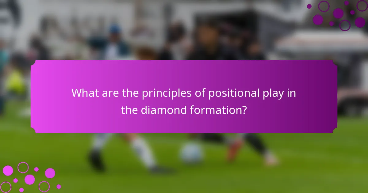 What are the principles of positional play in the diamond formation?