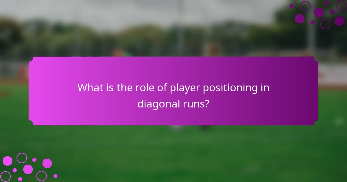 What is the role of player positioning in diagonal runs?