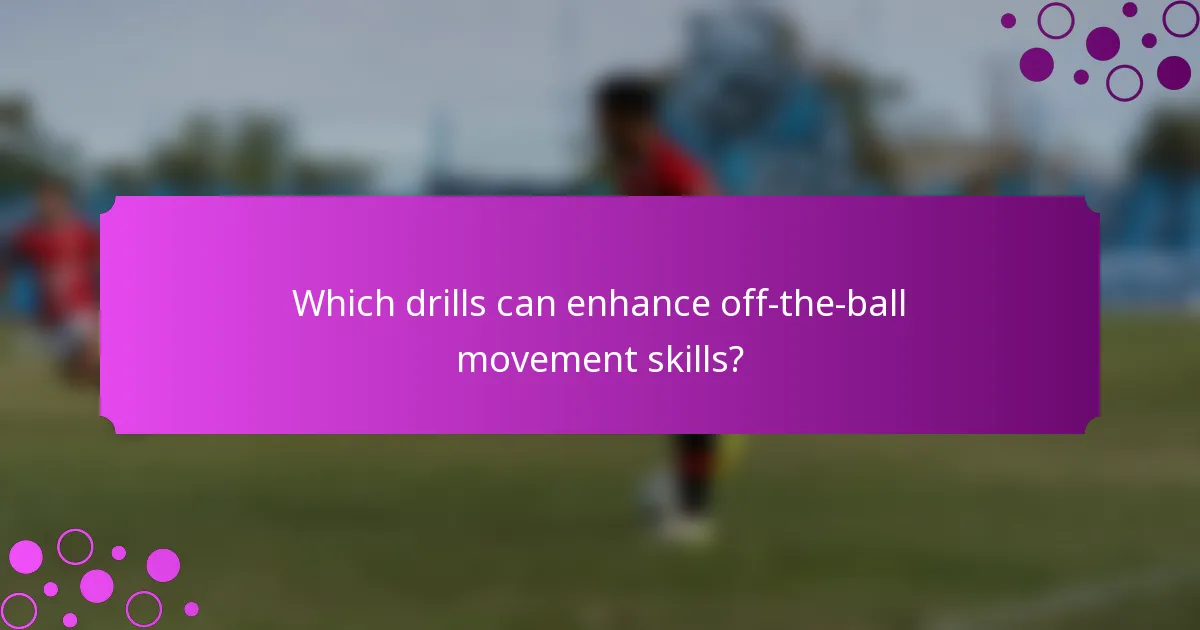 Which drills can enhance off-the-ball movement skills?