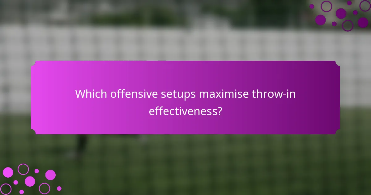 Which offensive setups maximise throw-in effectiveness?